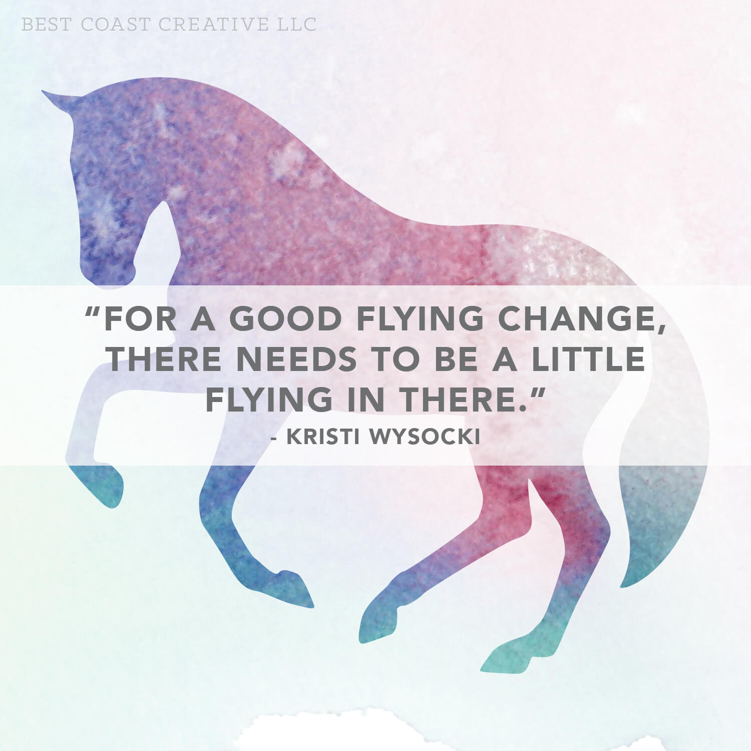 Horse Illustration with Kristi Wysocki clinic quote “For a good flying change, there needs to be a little flying in there.”